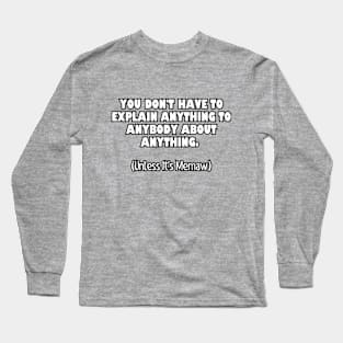 You don't have to... Long Sleeve T-Shirt